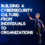 Building a Cybersecurity Culture
