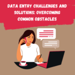 Data Entry Challenges and Solutions