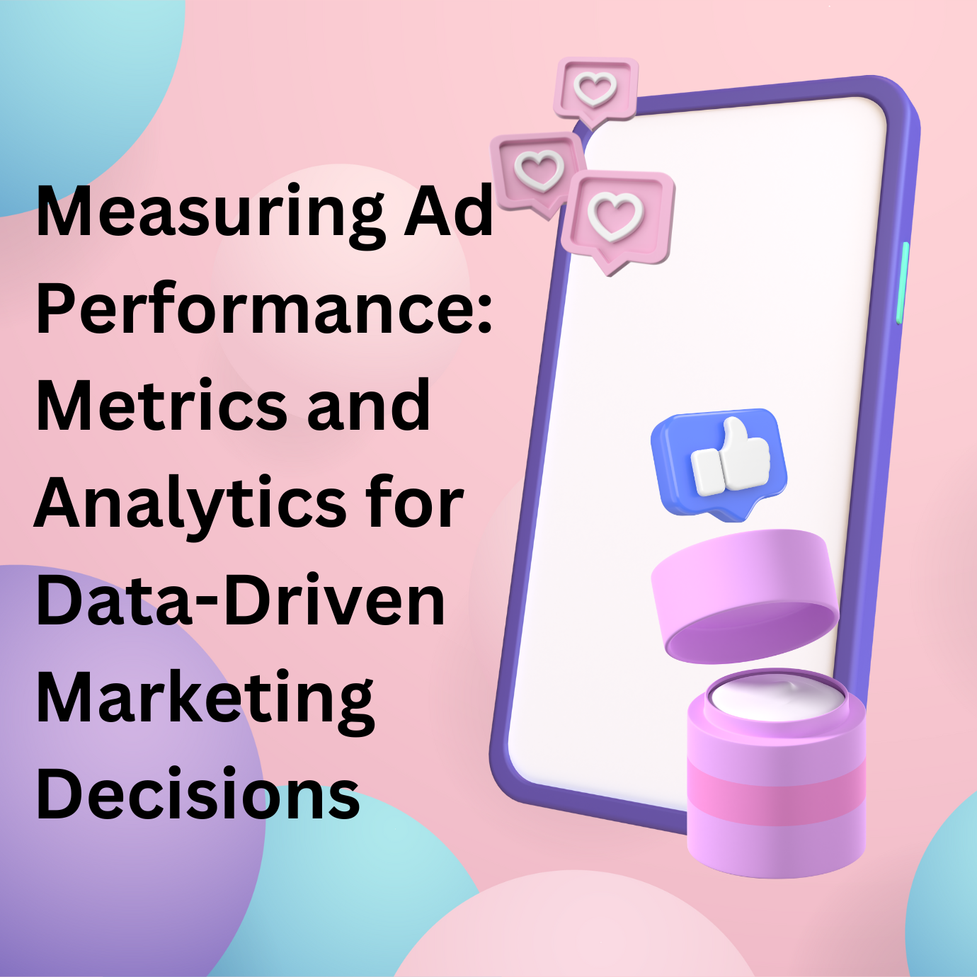 Measuring Ad Performance: Metrics and Analytics for Data-Driven ...