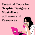 Essential Tools for Graphic Designers