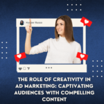 The Role of Creativity in Ad Marketing