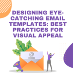 Designing Eye-Catching Email Templates
