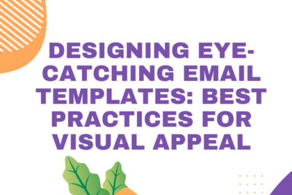 Designing Eye-Catching Email Templates